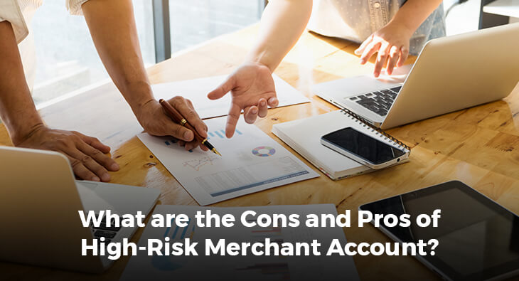 What are the Cons and Pros of High-Risk Merchant Account?