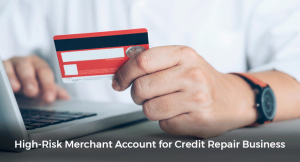 High-Risk Merchant Account for Credit Repair Business