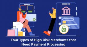 Four Types of High Risk Merchants that Need Payment Processing