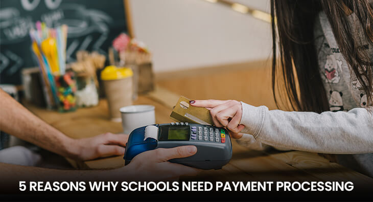 5 Reasons Why Schools Need Payment Processing