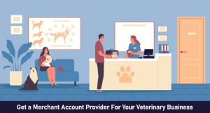 Get a Merchant Account Provider For Your Veterinary Business