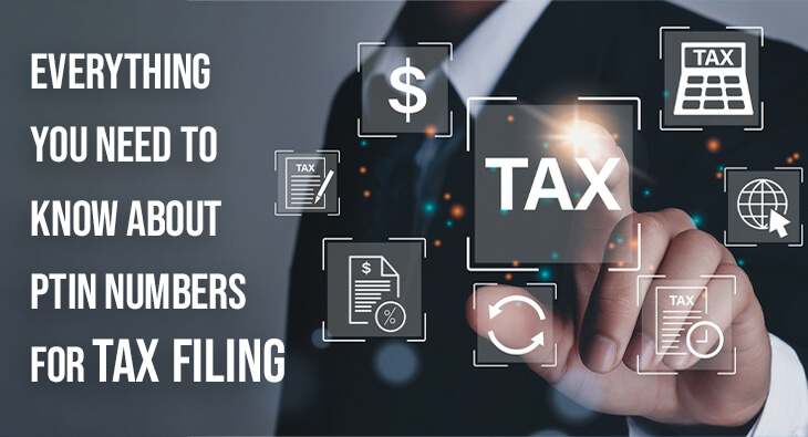 Everything You Need to Know About PTIN Numbers for Tax Filing