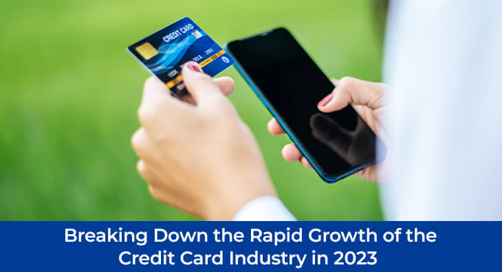 Breaking Down the Rapid Growth of the Credit Card Industry in 2023