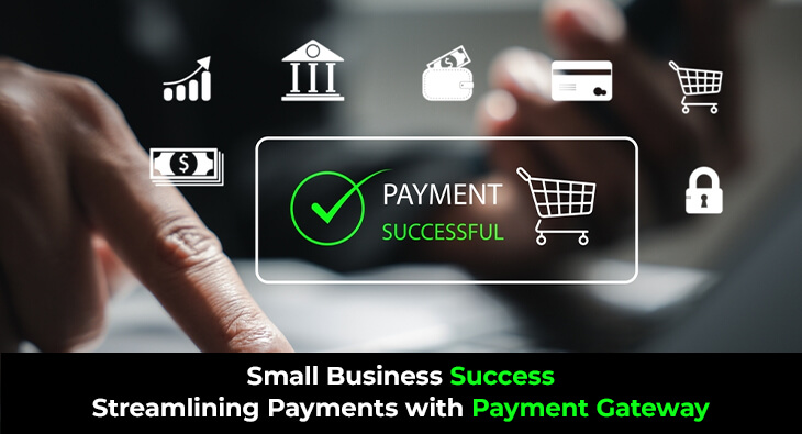 Small Business Success - Streamlining Payments with Payment Gateway