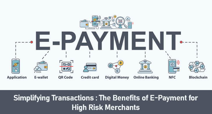 Simplifying Transactions The Benefits of E-Payment for High Risk Merchants