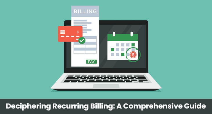 Deciphering Recurring Billing- A Comprehensive Guide