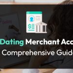 Adult Dating Merchant Accounts-A Comprehensive Guide