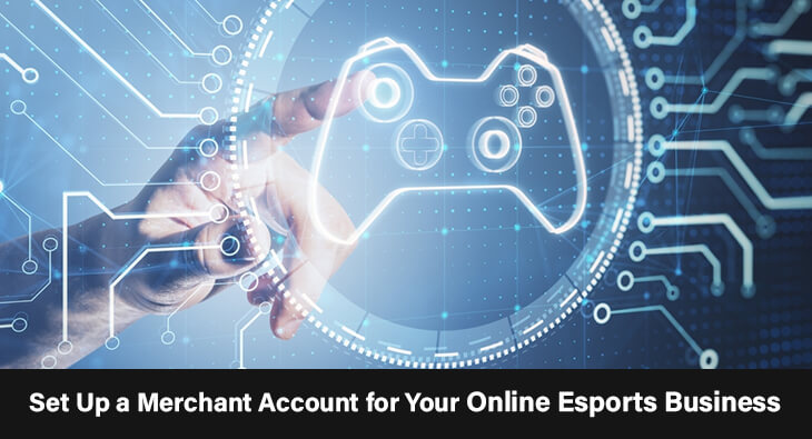 Set Up a Merchant Account for Your Online Esports Business