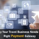 Why Your Travel Business Needs the Right Payment Gateway