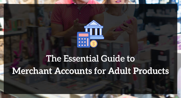 The Essential Guide to Merchant Accounts for Adult Products-2024
