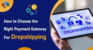 How to Choose the Right Payment Gateway for Drop Shipping