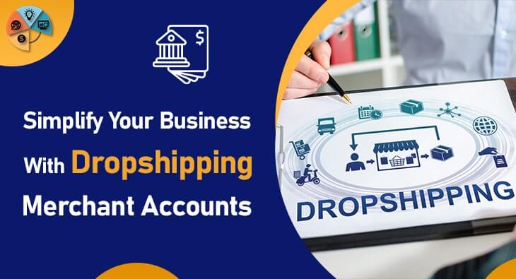 Simplify Your Business with Dropshipping Merchant Accounts 2024