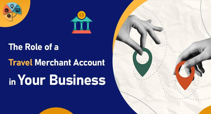 The Role of a Travel Merchant Account in Your Business