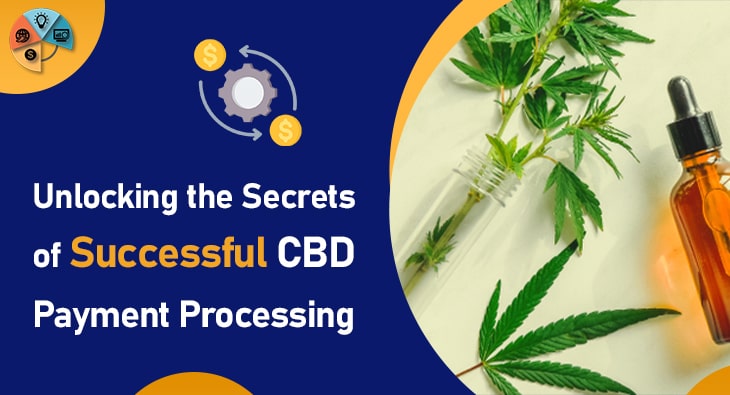 Unlocking the Secrets of Successful CBD Payment Processing