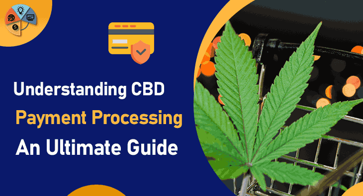 Understanding-CBD-Payment-Processing-An-Ultimate-Guide-min_11zon