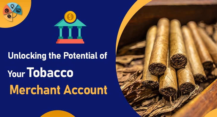 Unlocking the Potential of Your Tobacco Merchant Account-min