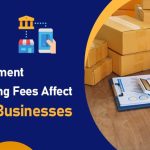 How Payment Processing Fees Affect Small Businesses-min