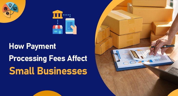 How Payment Processing Fees Affect Small Businesses-min