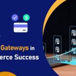 The Role of Payment Gateways in E-Commerce Success-min