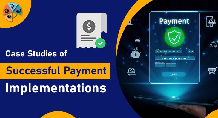 Case Studies of Successful Payment Implementations-min