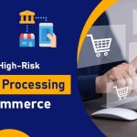 Benefits of High-Risk Payment Processing for E-commerce-min