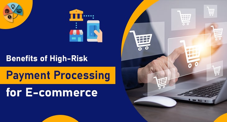 Benefits of High-Risk Payment Processing for E-commerce-min