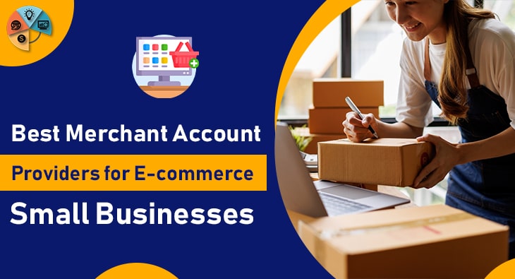 Best Merchant Account Providers for E-commerce Small Businesses