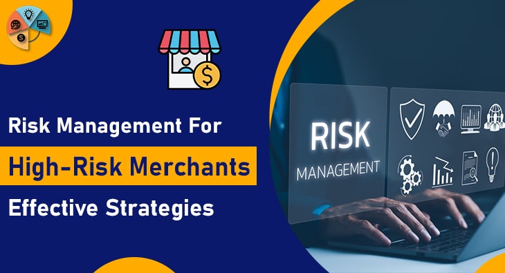 Risk Management for High-Risk Merchants- Effective Strategies